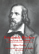Friedrich Hecker: Two Lives for Liberty Volume 1