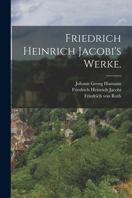 Friedrich Heinrich Jacobi's Werke. - Jacobi, Friedrich Heinrich