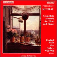Friedrich Kuhlau: Complete Sonatas for Flute and Piano - Esther Vagning (piano); Eyvind Rafn (flute)