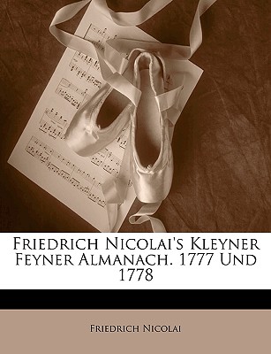 Friedrich Nicolai's Kleyner Feyner Almanach. 1777 Und 1778 - Nicolai, Friedrich