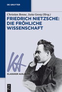Friedrich Nietzsche: Die frhliche Wissenschaft