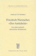 Friedrich Nietzsches 'Der Antichrist': Ein Philosophisch-Historischer Kommentar - Sommer, Andreas Urs