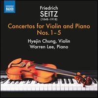 Friedrich Seitz: Concertos for Violin and Piano Nos. 1-5 - Hyejin Chung (violin); Warren Lee (piano)
