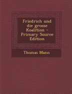 Friedrich und die grosse Koalition - Mann, Thomas