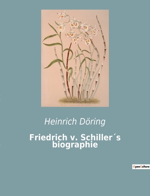 Friedrich v. Schillers biographie - Dring, Heinrich