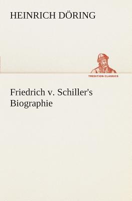 Friedrich v. Schiller's Biographie - Dring, Heinrich