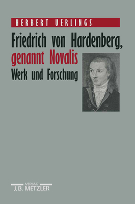 Friedrich Von Hardenberg, Genannt Novalis: Werk Und Forschung - Uerlings, Herbert