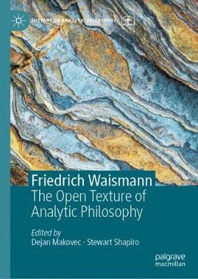 Friedrich Waismann: The Open Texture of Analytic Philosophy - Makovec, Dejan (Editor), and Shapiro, Stewart (Editor)