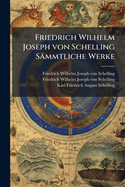 Friedrich Wilhelm Joseph von Schelling S?mmtliche Werke