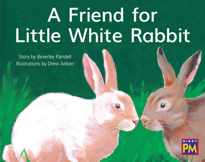 Friend for Little White Rabbit,: Leveled Reader Yellow Fiction Level 8 Grade 1 - Hmh, Hmh (Prepared for publication by)