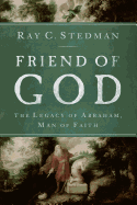 Friend of God: The Legacy of Abraham, Man of Faith