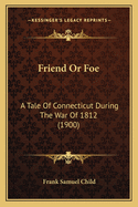 Friend or Foe: A Tale of Connecticut During the War of 1812 (1900)