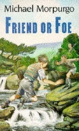 Friend or Foe - Morpurgo, Michael