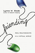 Friending: Real Relationships in a Virtual World