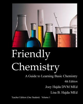 Friendly Chemistry - Teacher Edition (One Student) Volume 1 - Hajda, Lisa B, and Hajda, Joey