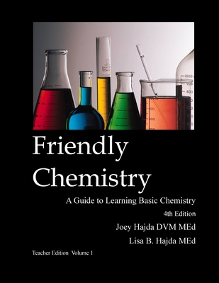 Friendly Chemistry Teacher Edition Volume 1 - Hajda, Joey a, and Hajda, Lisa B