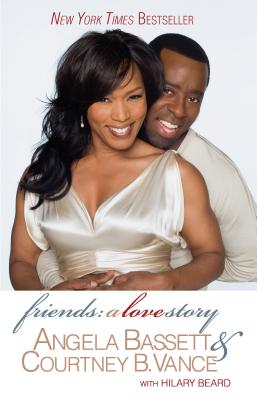 Friends: A Love Story - Bassett, Angela, and Vance, Courtney B