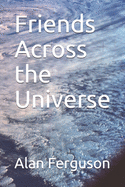 Friends Across the Universe