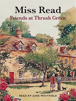 Friends at Thrush Green - Miss Read, and Whitfield, June (Read by)