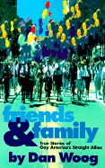 Friends & Family: True Stories of Gay America's Straight Allies - Woog, Dan