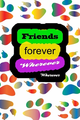 Friends Forever Wherever Whenever: The Family We Choose, funny & cute pocket sized Birthday gag gift 6'X9" 120 pages blank line pages.. - Gift