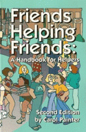 Friends Helping Friends: A Handbook for Helpers