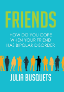 Friends: How Do You Cope When Your Friend Has Bipolar