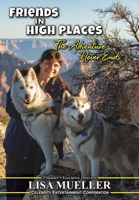 Friends in High Places: The Adventure Never Ends - Mueller, Lisa