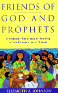 Friends of God and Prophets: A Feminist Theological Reading of the Communion of Saints - Johnson, Elizabeth A, Professor