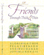 Friends Through Thick and Thin - Gaither, Gloria, and Benson, Peggy, and MacKenzie, Joy