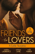 Friends To Lovers: A Little Surprise: Thirty Days to Win His Wife (Brides and Belles) / His Unexpected Baby Bombshell / Her Playboy's Proposal