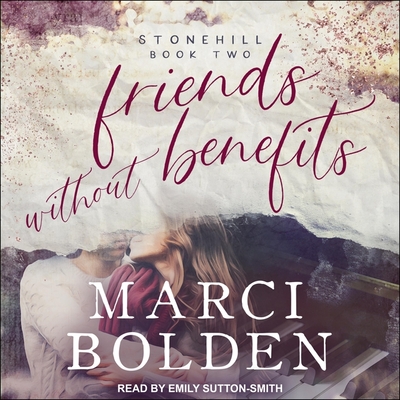 Friends Without Benefits - Sutton-Smith, Emily (Read by), and Bolden, Marci