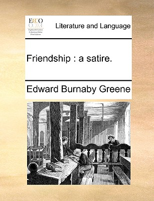 Friendship: A Satire - Greene, Edward Burnaby