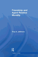 Friendship and Agent Relative Morality