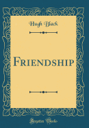 Friendship (Classic Reprint)