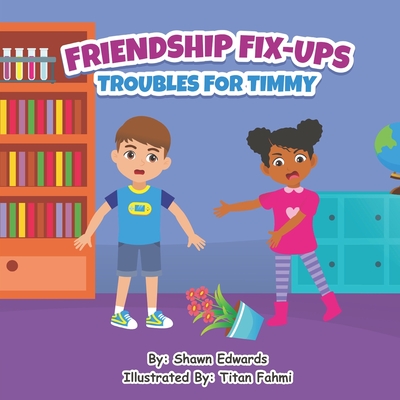 Friendship Fix-Ups: Troubles For Timmy - Edwards, Shawn