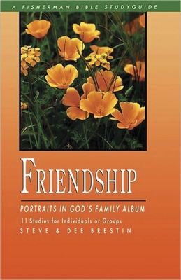 Friendship: Portraits in God's Family Album - Brestin, Steve, and Brestin, Dee