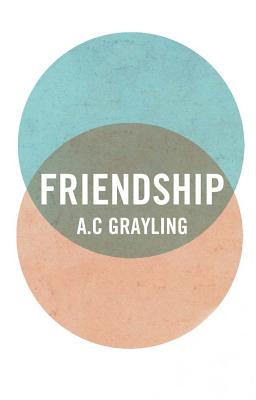 Friendship - Grayling, A. C.