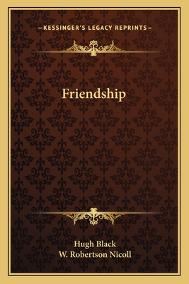 Friendship - Black, Hugh B, and Nicoll, W Robertson (Introduction by)