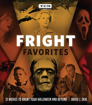 Fright Favorites: 31 Movies to Haunt Your Halloween and Beyond - Skal, David J