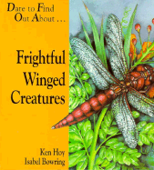 Frightful Winged Creatures: Dare to Find Out About... - Hoy, Ken