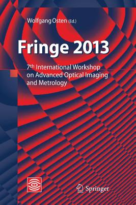 Fringe 2013: 7th International Workshop on Advanced Optical Imaging and Metrology - Osten, Wolfgang (Editor)