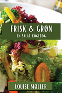 Frisk & Grn: En Salat Kogebog