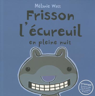 Frisson L'Ecureuil En Pleine Nuit - Watt, M?lanie
