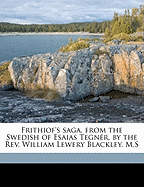 Frithiof's Saga, from the Swedish of Esaias Tegner. by the REV. William Lewery Blackley, M.S