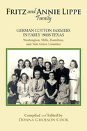 Fritz and Annie Lippe Family: German Cotton Farmers in Early 1900S Texas--Washington, Mills, Hamilton, and Tom Green Counties