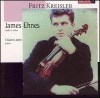 Fritz Kreisler: Variations on a Theme By Corelli; Praeludium & Allegro; Sicilienne & Rigaudon - Eduard Laurel (piano); James Ehnes (piano); James Ehnes (violin)