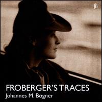 Froberger's Traces - Johannes Maria Bogner (clavichord)