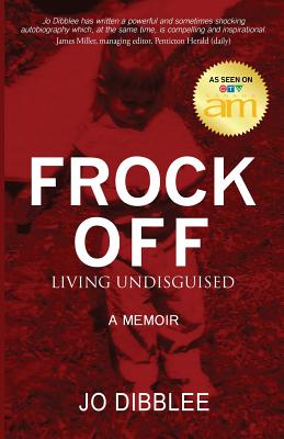 Frock Off: Living Undisguised - Creative, Blue Harvest, and Dibblee, Jo