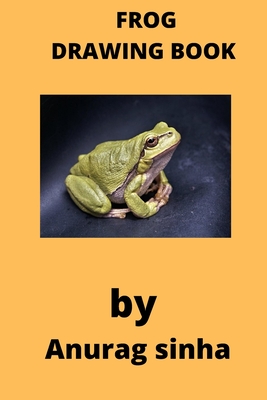 Frog Drawing Book: For Children - Anurag, Kumar